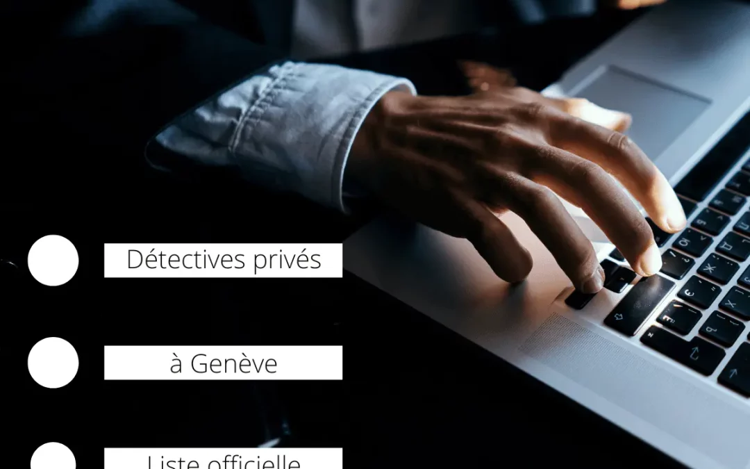 Liste officielle des détectives privés à Genève : où la trouver ?